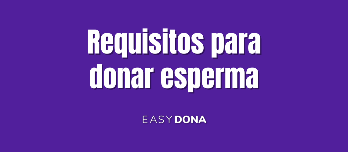 Requisitos para donar esperma La guía completa en Easydona EASY DONA