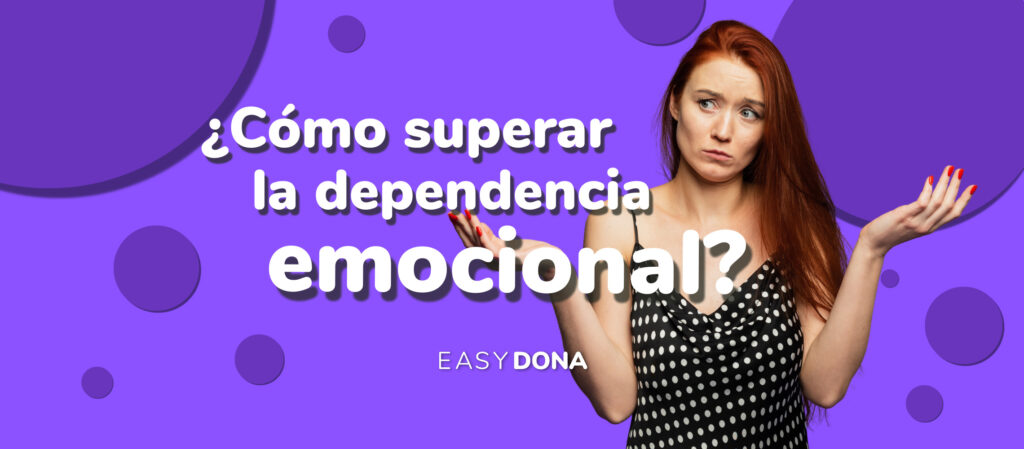 C Mo Superar La Dependencia Emocional Claves