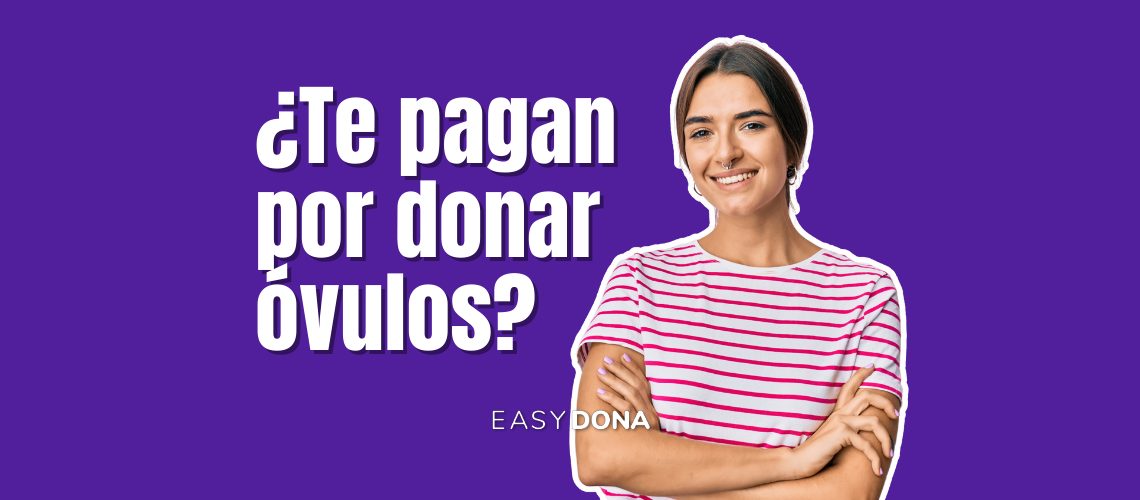 ¿Te pagan por donar óvulos? ¿Cuánto pagan? ¿Es anónimo?