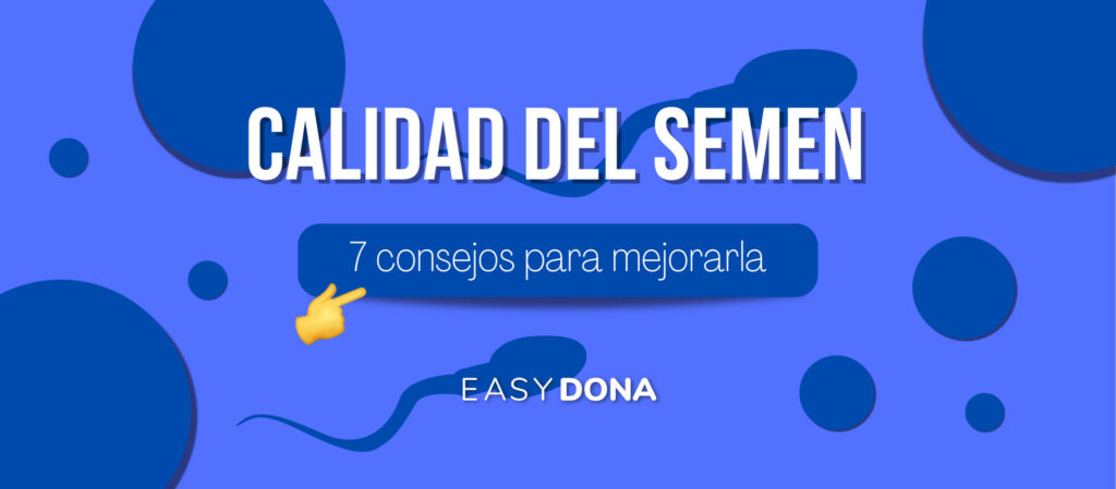 Mejora La Calidad Del Semen Con Estos 7 Consejos 🥇